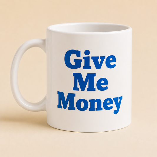 Give Me Money Mug (Your Venmo)