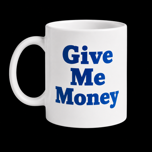 Give Me Money Mug (Your Venmo)
